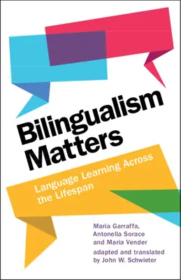 Bilingualism Matters - Language Learning Across the Lifespan (El bilingüismo importa: el aprendizaje de idiomas a lo largo de la vida) (Garraffa Maria (University of East Anglia)) - Bilingualism Matters - Language Learning Across the Lifespan (Garraffa Maria (University of East Anglia))