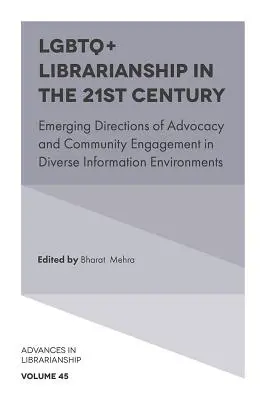 Biblioteconomía LGBTQ+ en el siglo XXI: Nuevas orientaciones para la promoción y la participación de la comunidad en diversos entornos de información - LGBTQ+ Librarianship in the 21st Century: Emerging Directions of Advocacy and Community Engagement in Diverse Information Environments