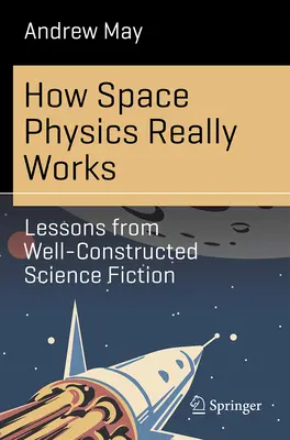 Cómo funciona realmente la física espacial: Lecciones de ciencia ficción bien construida - How Space Physics Really Works: Lessons from Well-Constructed Science Fiction