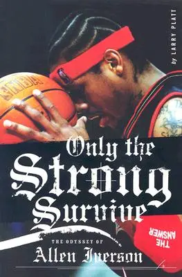 Sólo los fuertes sobreviven: La odisea de Allen Iverson - Only the Strong Survive: The Odyssey of Allen Iverson