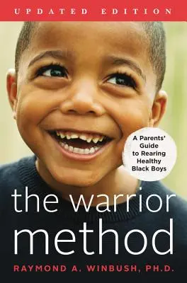 El método Warrior, edición actualizada: Guía de padres para criar niños negros sanos - The Warrior Method, Updated Edition: A Parents' Guide to Rearing Healthy Black Boys