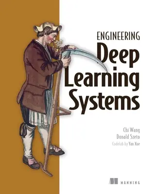 Diseño de sistemas de aprendizaje profundo: Guía del ingeniero de software - Designing Deep Learning Systems: A Software Engineer's Guide