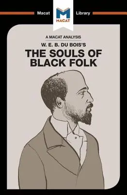 Análisis de El alma de los negros de W.E.B. Du Bois - An Analysis of W.E.B. Du Bois's the Souls of Black Folk