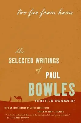 Demasiado lejos de casa: Escritos escogidos de Paul Bowles - Too Far from Home: The Selected Writings of Paul Bowles