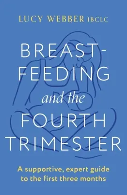 La lactancia materna y el cuarto trimestre - Breastfeeding and the Fourth Trimester