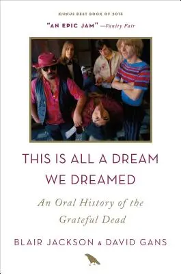 This Is All a Dream We Dreamed: Una historia oral de los Grateful Dead - This Is All a Dream We Dreamed: An Oral History of the Grateful Dead