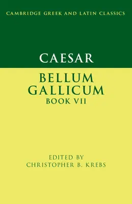 César: Bellum Gallicum Libro VII - Caesar: Bellum Gallicum Book VII