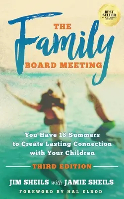 Reunión del Consejo de Familia: Tienes 18 veranos para crear una conexión duradera con tus hijos Tercera edición - Family Board Meeting: You Have 18 Summers to Create Lasting Connection with Your Children Third Edition