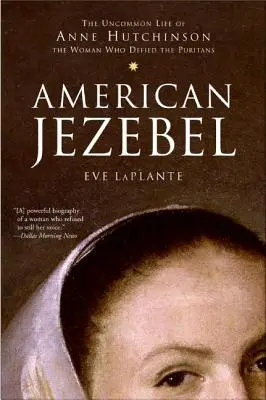 Jezabel americana: La insólita vida de Anne Hutchinson, la mujer que desafió a los puritanos - American Jezebel: The Uncommon Life of Anne Hutchinson, the Woman Who Defied the Puritans