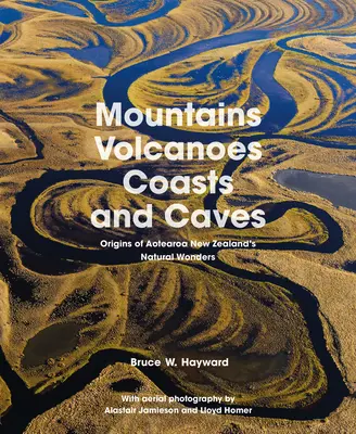 Montañas, volcanes, costas y cuevas: Orígenes de las maravillas naturales de Aotearoa Nueva Zelanda - Mountains, Volcanoes, Coasts and Caves: Origins of Aotearoa New Zealand's Natural Wonders