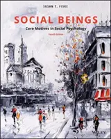 Seres sociales - Motivos fundamentales en psicología social (Fiske Susan T. (Princeton University)) - Social Beings - Core Motives in Social Psychology (Fiske Susan T. (Princeton University))
