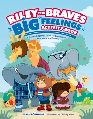 Libro de Actividades de los Grandes Sentimientos de Riley el Valiente: Una guía informada sobre traumas para orientadores, educadores y padres - Riley the Brave's Big Feelings Activity Book: A Trauma-Informed Guide for Counselors, Educators, and Parents