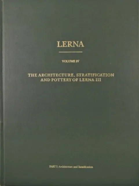 Lerna: arquitectura, estratificación y cerámica de Lerna III - Lerna: the Architecture, Stratification, and Pottery of Lerna III