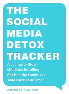 Rastreador de desintoxicación de redes sociales: Un diario para dejar de desplazarte sin sentido, establecer objetivos saludables y recuperar tu tiempo. - The Social Media Detox Tracker: A Journal to Stop Mindless Scrolling, Set Healthy Goals, and Take Back Your Time!