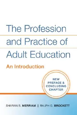 La profesión y la práctica de la educación de adultos: Una introducción - The Profession and Practice of Adult Education: An Introduction