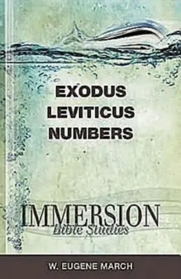 Estudios bíblicos de inmersión: Éxodo, Levítico, Números - Immersion Bible Studies: Exodus, Leviticus, Numbers