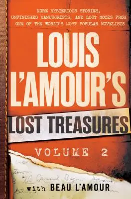 Los tesoros perdidos de Louis l'Amour: Volumen 2: Más historias misteriosas, manuscritos inacabados y notas perdidas de uno de los novelistas más populares del mundo. - Louis l'Amour's Lost Treasures: Volume 2: More Mysterious Stories, Unfinished Manuscripts, and Lost Notes from One of the World's Most Popular Novelis