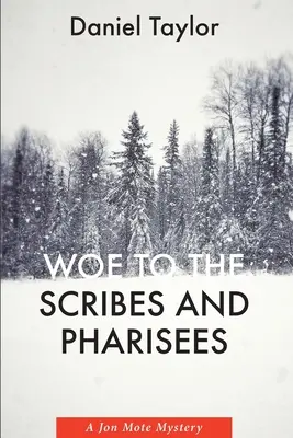 Ay de los escribas y fariseos: Un misterio de Jon Mote - Woe to the Scribes and Pharisees: A Jon Mote Mystery