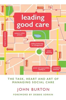 Dirigir una buena asistencia: La tarea, el corazón y el arte de gestionar la asistencia social - Leading Good Care: The Task, Heart and Art of Managing Social Care