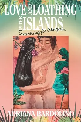 Amor y asco en las islas: En busca de Gauguin - Love and Loathing in the Islands: Searching for Gauguin