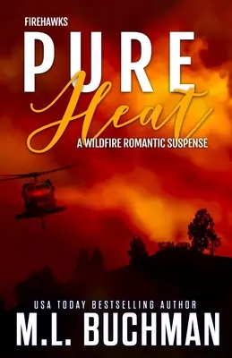 Puro calor: una historia de suspense romántico de bomberos incontrolados - Pure Heat: a wildfire firefighter romantic suspense