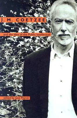 J. M. Coetzee y la idea del intelectual público - J. M. Coetzee and the Idea of the Public Intellectual