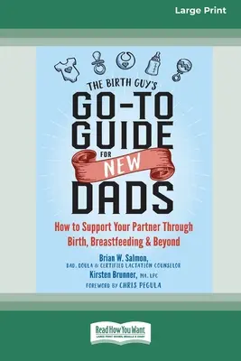 Guía para padres primerizos: Cómo apoyar a tu pareja durante el parto, la lactancia y más allá - The Birth Guy's Go-To Guide for New Dads: How to Support Your Partner Through Birth, Breastfeeding, and Beyond