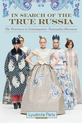 En busca de la verdadera Rusia: Las provincias en el discurso nacionalista contemporáneo - In Search of the True Russia: The Provinces in Contemporary Nationalist Discourse