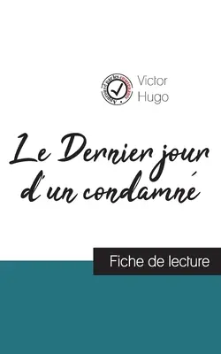 Le Dernier jour d'un condamn de Victor Hugo (ficha de lectura y análisis completo de la obra) - Le Dernier jour d'un condamn de Victor Hugo (fiche de lecture et analyse complte de l'oeuvre)