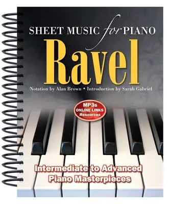 Ravel: Partituras para Piano: De Intermedio a Avanzado; Obras Maestras del Piano - Ravel: Sheet Music for Piano: From Intermediate to Advanced; Piano Masterpieces