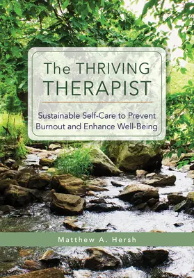 El terapeuta próspero: Autocuidado sostenible para prevenir el agotamiento y mejorar el bienestar - The Thriving Therapist: Sustainable Self-Care to Prevent Burnout and Enhance Well-Being