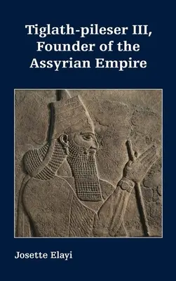 Tiglat-pileser III, Fundador del Imperio Asirio - Tiglath-pileser III, Founder of the Assyrian Empire