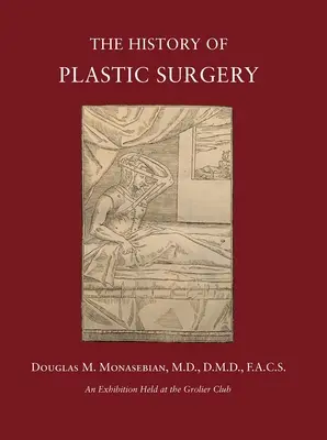 La historia de la cirugía plástica: Mucho más que la piel - The History of Plastic Surgery: Much More Than Skin Deep