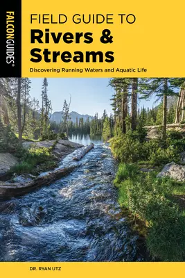 Guía de campo de ríos y arroyos: Descubriendo las aguas corrientes y la vida acuática - Field Guide to Rivers & Streams: Discovering Running Waters and Aquatic Life