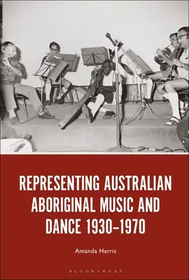 La representación de la música y la danza aborígenes australianas 1930-1970 - Representing Australian Aboriginal Music and Dance 1930-1970