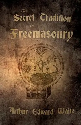 La Tradición Secreta en la Francmasonería: Y un Análisis de la Interrelación entre el Oficio y los Altos Grados - Respecto a su Término de Investigaciónc - The Secret Tradition in Freemasonry: And an Analysis of the Inter-Relation Between the Craft and the High Grades - In Respect of Their Term of Researc