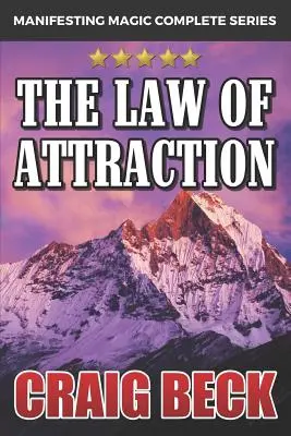 La Ley de la Atracción: El secreto para manifestar magia, dinero y amor - The Law of Attraction: The Secret to Manifesting Magic, Money and Love