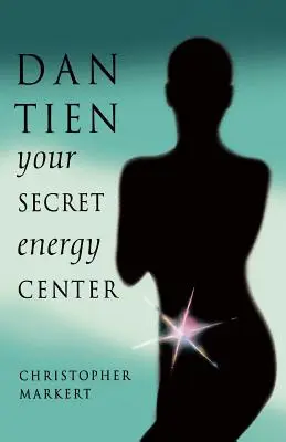 Dan-Tien: Tu centro secreto de energía - Dan-Tien: Your Secret Energy Center