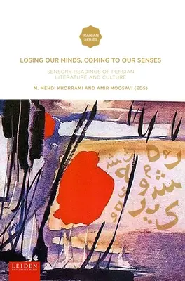 Perder la cabeza, recuperar el sentido: Lecturas sensoriales de la literatura y la cultura persas - Losing Our Minds, Coming to Our Senses: Sensory Readings of Persian Literature and Culture