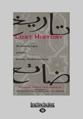 Historia perdida: El legado perdurable de los científicos, pensadores y artistas musulmanes (Letra grande 16pt) - Lost History: The Enduring Legacy of Muslim Scientists, Thinkers, and Artists (Large Print 16pt)