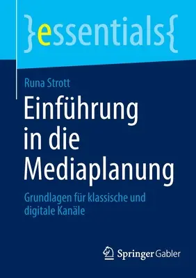 Introducción a los medios de comunicación: Grundlagen Fr Klassische und Digitale Kanle - Einfhrung in Die Mediaplanung: Grundlagen Fr Klassische Und Digitale Kanle