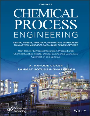 Chemical Process Engineering Volume 2: Design, Analysis, Simulation, Integration, and Problem Solving with Microsoft Excel-Unisim Software for Chemica