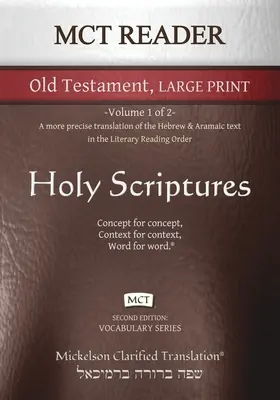 MCT Reader Old Testament Large Print, Mickelson Clarified: -Volumen 1 de 2- Una traducción más precisa del texto hebreo y arameo en la R - MCT Reader Old Testament Large Print, Mickelson Clarified: -Volume 1 of 2- A more precise translation of the Hebrew and Aramaic text in the Literary R