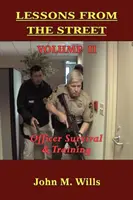 Lecciones de la calle: Volumen II Supervivencia y formación de los agentes - Lessons from the Street: Volume II Officer Survival & Training