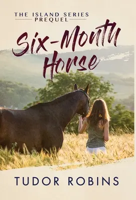 Caballo de seis meses: Una historia apasionante de aprendizaje y risas con amigos, familia y caballos - Six-Month Horse: A page-turning story of learning and laughing with friends, family, and horses