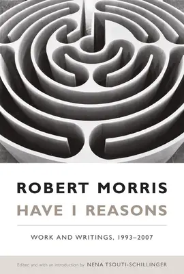 Tengo Razones: Obra y Escritos, 1993-2007 - Have I Reasons: Work and Writings, 1993-2007