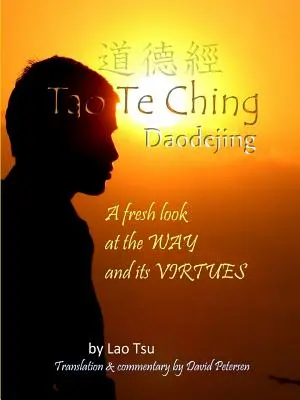 Tao Te Ching / Daodejing: Una nueva mirada a la Vía y sus virtudes - Tao Te Ching / Daodejing: A Fresh Look at the Way and its Virtues