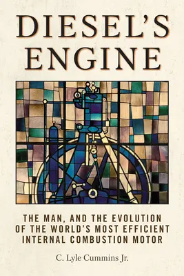 El motor diésel: el hombre y la evolución del motor de combustión interna más eficiente del mundo - Diesel's Engine: The Man and the Evolution of the World's Most Efficient Internal Combustion Motor