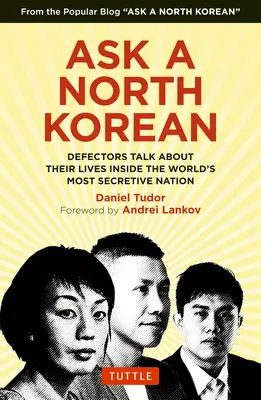 Pregunte a un norcoreano: Los desertores hablan de su vida en el país más secreto del mundo. - Ask a North Korean: Defectors Talk about Their Lives Inside the World's Most Secretive Nation