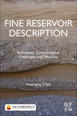 Descripción fina de yacimientos: Técnicas, estado actual, retos y soluciones - Fine Reservoir Description: Techniques, Current Status, Challenges, and Solutions